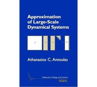 Approximation of Large-Scale Dynamical Systems (Advances in Design and Control): 6 (Advances in Design and Control, Series Number 6)
