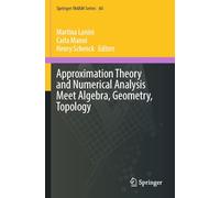 Approximation Theory and Numerical Analysis Meet Algebra, Geometry, Topology (Springer INdAM Series, 60)