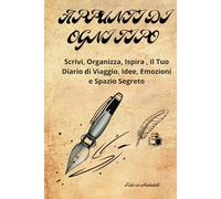 Appunti di ogni tipo: Scrivi, Organizza, Ispira , Il Tuo Diario di Viaggio, Idee, Emozioni e Spazio Segreto