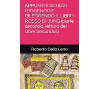 APPUNTI E SCHIZZI LEGGENDO E RILEGGENDO IL LIBRO ROSSO DI JUNG (parte seconda, lettura del Liber Secundus)