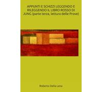 APPUNTI E SCHIZZI LEGGENDO E RILEGGENDO IL LIBRO ROSSO DI JUNG (parte terza, lettura delle Prove)
