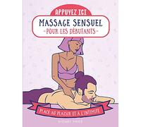 Appuyez ici - Massages sensuels pour les débutants - Place au plaisir et à l'intimité
