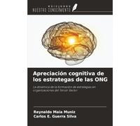 Apreciación cognitiva de los estrategas de las ONG: La dinámica de la formación de estrategias en organizaciones del Tercer Sector