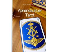 Aprenda a Ler Tarot: De Iniciante a Avançado em 100 páginas