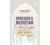 Aprenda a negociar com o mundo árabe: onde o impossível é p