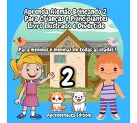 Aprenda Alemão Brincando 2 Para Crianças e Principiantes Livro Ilustrado e Divertido: Para meninos e meninas de todas as idades !