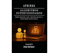 APRENDA ALGORITMOS SUPERVISIONADOS: Domine Regressão Linear, Regressão Logística e Classificação em Data Science (Data Extreme Brasil)