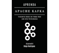 APRENDA APACHE KAFKA: Transmita Dados em Tempo Real com Alta Performance (Data Extreme Brasil)