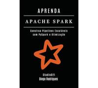 APRENDA APACHE SPARK: Construa Pipelines Escaláveis com PySpark e Otimização: 7 (Data Extreme Brasil)