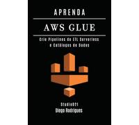 APRENDA AWS GLUE: Crie Pipelines de ETL Serverless e Catálogos de Dados (Data Extreme Brasil)