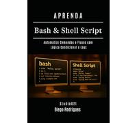 APRENDA Bash & Shell Script: Automatize Comandos e Fluxos com Lógica Condicional e Logs: 6 (Infraestrutura & Automação Brasil)