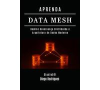 APRENDA DATA MESH: Domine Governança Distribuída e Arquitetura de Dados Moderna (Data Extreme Brasil)