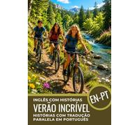 Aprenda Inglês com Histórias A2-B1 Livro com Texto Paralelo Inglês-Português para Iniciantes e o Dia a Dia: Livro Inglês-Português, Texto Paralelo em Inglês e Português - Histórias e Diálogos