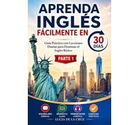 Aprenda Inglés Fácilmente en 30 Días: Guía Práctica con Lecciones Diarias para Dominar el Inglés Básico