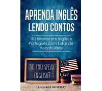 Aprenda Inglês Lendo Contos: 10 Histórias em Inglês e Português com Listas de Vocabulário (Portugal)