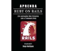 APRENDA RUBY ON RAILS: Crie Aplicações Web Eficientes com o Framework Ruby: 7 (FRAMEWORKS DevWEB & Mobile Brasil)