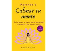 Aprende a calmar tu mente: aunque creas que no tienes tiempo