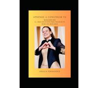 APRENDE A CONSTRUIR TU NEGOCIO: El libro definitivo para triunfar en redes de mercadeo