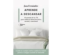 Aprende a descansar / Learn to Rest: El Metodo De Las 7d Para Cuidar Tu Bienestar Fisico, Mental Y Emocional