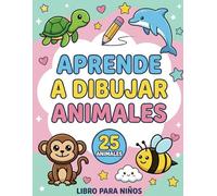 APRENDE A DIBUJAR ANIMALES: 25 animales. Libro para niños.