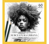 Aprende a dibujar como un profesional. Subcultura Urbana. Retratos realistas con Lápiz de Grafito. Volumen I: Dominando el Arte de las Tribus Urbanas