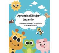 Aprende a Dibujar Jugando: Libro educativo para estimular la creatividad infantil
