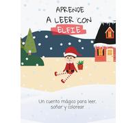 Aprende a leer con Elfie: Un cuento mágico para leer, soñar y colorear