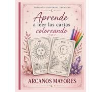Aprende a Leer las Cartas Coloreando: Arcanos Mayores