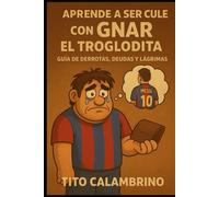 Aprende a ser cule con Gnar el troglodita: Guía de derrotas, deudas y lágrimas