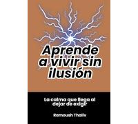 Aprende a vivir sin ilusión: La calma que llega al dejar de exigir