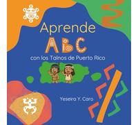 Aprende ABC con los Taínos de Puerto Rico (Aprende ABC en Puerto Rico)