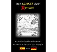 Aprende alemán fácilmente - Una historia de aventuras bilingüe - El Tesoro de los Xentari ⇔ The Treasure of the Xentari - Aprende alemán de forma ... Bilingüe español-alemán - Novela de aventuras