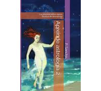 Aprende astrología 2: Los planetas en los signos. Técnicas de descripción (Prima Luce)