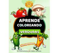 APRENDE COLOREANDO VERDURAS: 32 ilustraciones con datos curiosos y superpoderes para niños de 5 a 8 años