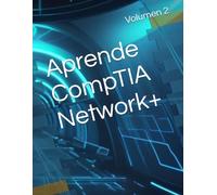 Aprende CompTIA Network+: Volumen 2 (Ruta Certificada)