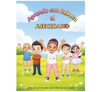Aprende con Rebeca el Abecedario: Libro de actividades para aprender las letras A-Z y colorear (3 a 6 años)