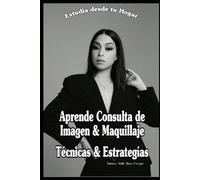 Aprende Consulta de Imagen & Maquillaje: Como lograr entrar al Mundo de la Belleza