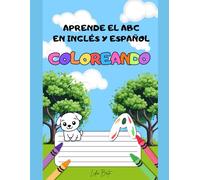 Aprende el abecedario Coloreando: Libro educativo bilingüe en inglés y español para niños de 3 a 7: Actividad divertida para aprender las letras del abecedario en inglés y español mientras coloreas