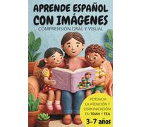 APRENDE ESPAÑOL CON IMÁGENES. COMPRENSIÓN ORAL Y VISUAL.: POTENCIA LA ATENCIÓN Y LA COMUNICACIÓN EN TDAH Y TEA. 3-7 AÑOS. (Kids)