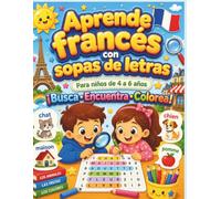 Aprende francés con sopas de letras Para niños de 4 a 6 años ¡Busca • Encuentra • Colorea!: Un divertido libro de sopa de letras y colorear para ... con páginas para colorear para principiantes