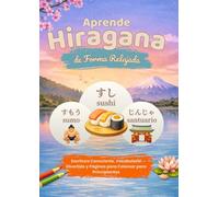 Aprende Hiragana de Forma Relajada: Escritura Consciente, Vocabulario Divertido y Páginas para Colorear para Principiantes (El Japonés de Forma Relajada)