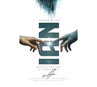 Aprende IA con IAN: Entendiendo la inteligencia más allá del código (The Convergence Trilogy)