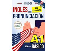 APRENDE INGLÉS EN ESPAÑOL - BÁSICO NIVEL 1 - PARA LATINOS / HISPANOS -: HABLA FLUIDO Y PRONUNCIA CORRECTAMENTE EL INGLÉS (APRENDE INGLÉS EN ESPAÑOL - ... INGLÉS ES TAN FÁCIL COMO LEER EN ESPAÑOL)