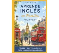 Aprende Inglés en Familia: Guía Práctica para Padres e Hijos (Inglés para niños)