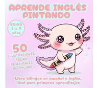 Aprende inglés pintando: Libro bilingüe en español e inglés, ideal para primeros aprendizajes. 50 ilustraciones kawaii de animales del mundo.