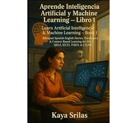 Aprende Inteligencia Artificial y Machine Learning - Libro 1 / Learn AI & ML - Book 1: Bilingual Spanish-English Stories, Vocabulary & Context-Based ... ) Vocabulary & Reading Comprehension)