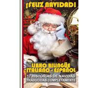 Aprende italiano con cuentos de Navidad: Historias bilingües italiano-español: ¡El regalo perfecto para niños y adultos! (L' Italiano per gli ... for foreigners, итальянский для иностранцев)