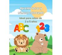 Aprende letras y números coloreando: Libro educativo para colorear el abecedario y los números de 1 al 10. Ideal para niños de 2 a 5 años.