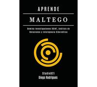APRENDE MALTEGO: Domina Investigaciones OSINT, Análisis de Relaciones y Inteligencia Cibernética: 7 (KALI LINUX & FRAMEWORKS España)