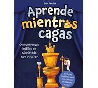 Aprende mientras cagas ! Conocimientos inútiles de sabelotodo para el váter, con datos absurdos y un quiz para listillos: el regalo perfecto para mentes con sentido del humor